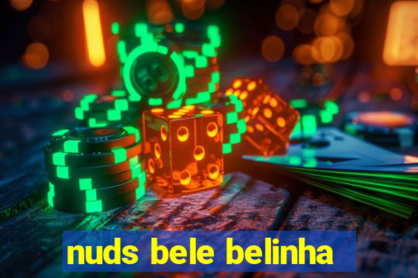 nuds bele belinha